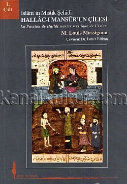 Louis Massignon: İslâmın Mistik Şehidi Hallâc-ı Mansûr'un Çilesi (La Passion de Hallâj martyr mystique de l'Islam), 1. Kitap. Çev. İsmet Birkan, Ardıç Yayınları, Ankara 2006, 774 S., ISBN: 975-7902-63-2
