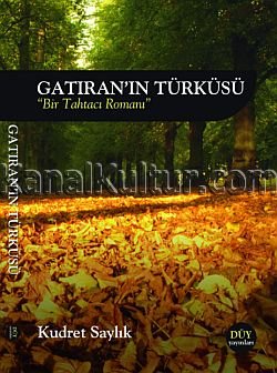 Kudret Saylık: Gatıran'ın Türküsü - "Bir Tahtacı Romanı". Düş Ülkesi Yayınları, Melikşah Ofset, [Ankara] 2009, 151 S., ISBN 978-605-5953-13-3