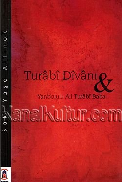 Yanbolulu Ali Turâbî Baba – Turâbî Dîvânı. Hazırlayan: Baki Yaşa Altınok. Horasan Yayınları: 13, İstanbul 2006, 296 S., ISBN 975-98065-7-6
