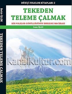 bekir_islek_tekeden_teleme_calmak_bekir-islek-tekeden-teleme-calmak-bir-folklor-gonullusunun-derleme-macerasi