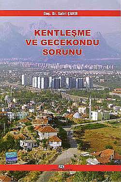 Sabri Çakır: Kentleşme ve Gecekondu Sorunu - Elazığ Örneği - Fakülte Kitabevi Yayınları: 71, Isparta 2007, 236 S., ISBN 975-7135-62-3