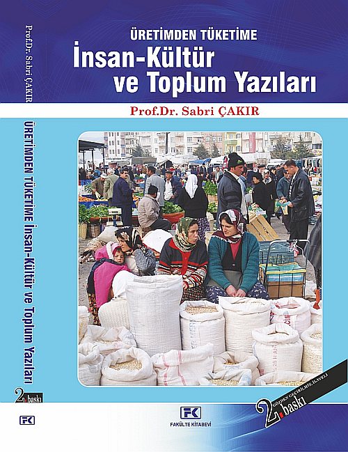 Sabri Çakır: Üretimden Tüketime İnsan-Kültür ve Toplum Yazıları. Fakülte Kitapevi Yayınları:92, 2. Baskı [1.Baskı: Mart 2008], Isparta 2011, 415 S., ISBN: 978-975-7135-83-8