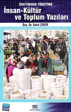Sabri Çakır: Üretimden Tüketime İnsan-Kültür ve Toplum Yazıları. Fakülte Kitabevi Yayınları: 92, Isparta 2008, 400 S., ISBN 978-975-7135-83-8