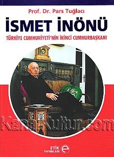 pars-tuglaci-ismet-inonu-turkiye-ikinci-cumhurbaskaninin-hayati-ve-faaliyetleri