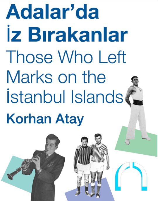 Hüseyin Korhan Atay: Adalar'da İz Bırakanlar / Those Who Left Marks on the İstanbul Islands. Adalı Yayınları, İstanbul, 108 S., ISBN: 978-975-9119-25-6
